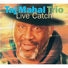 Taj Mahal : Live Catch